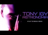 Tony Igy - Astronomia (Ayur Tsyrenov Extended Remix)
