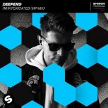 Deepend - I'm Intoxicated (VIP Extended Mix)