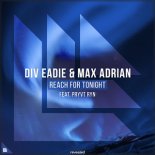 Div Eadie & Max Adrian feat. PRYVT RYN - Reach For Tonight (Extended Mix)