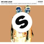 We Are Loud feat. Deb\'s Daughter - Can\'t Help Myself (Extended Club Mix)