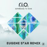 R.I.O. - Somebody To Love (Eugene Star Remix)