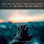 Paul Pollux Ft. Inna Goryachaya - Save Me (Michael Milov Remix)
