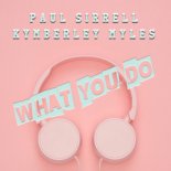 Paul Sirrell, Kymberley Myles - What You Do (Original Mix)