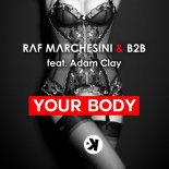 Raf Marchesini & B2B Ft. Adam Clay - Your Body