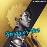 DJ Dark & MD DJ - Ready Or Not (Original Mix)