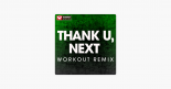 Ariana Grande - thank u, next (Workout Remix)