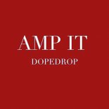 DOPEDROP - Amp It (Original Mix)
