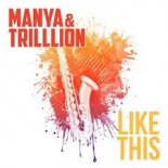 Manya, Trilllion - Like This (More Sax Mix)