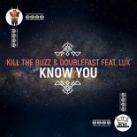 Kill The Buzz & Doublefast feat. Lux - Know You (Extended Mix)