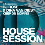 DJ Rose & Dina Van Diest - Keep On Moving (Original Mix)