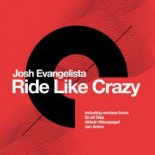 Josh Evangelista - Ride Like Crazy (Scott Diaz remix)