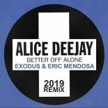 Alice Deejay - Better Off Alone (Exodus & Eric Mendosa Remix)