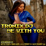 Tronix DJ - Be with You (Sadboy Remix)