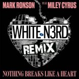 Mark Ronson feat. Miley Cyrus - Nothing Breaks Like A Heart (White N3rd Remix)