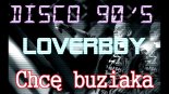 LOVERBOY - Chcę buziaka (Disco 90\'s Remix)