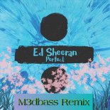 Ed Sheeran - Perfect (Dj M3dbass Remix)