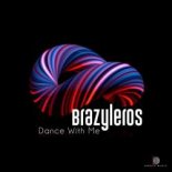 Brazyleros - Dance With Me (Original Mix)