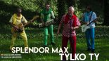 Splendor Max - Tylko Ty 2019