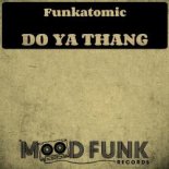 Funkatomic - Do Ya Thang (Original Mix)