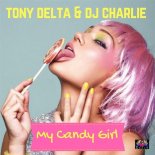 Tony Delta & DJ Charlie - My Candy Girl (Vocal Radio Mix)