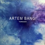 Artem Bang! - Tornado (Original Mix)