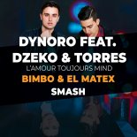 Dynoro feat. Dzeko & Torres - L\'Amour Toujours Mind ( BimBo & El Matex SMASH )