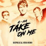 A-Ha - Take On Me (DeepDelic & Vicka Remix)