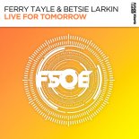 Tayle & Betsie Larkin – Live For Tomorrow (Extended Mix)