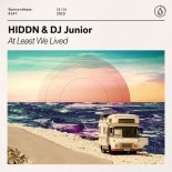 HIDDN & DJ Junior - At Least We Lived (Extended Mix)