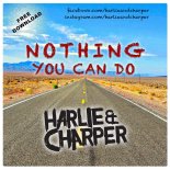 Harlie & Charper - Nothing You Can Do  (H&C Club Mix Edit)