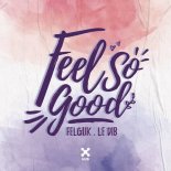 Felguk, Le Dib - Feel So Good (Club Mix)