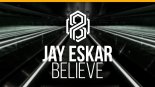 Jay Eskar - Believe (Original Mix)
