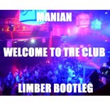 MANIAN - WELCOME TO THE CLUB (LIMBER BOOTLEG)