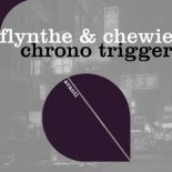 Flynthe & Chewie - Chrono Trigger (Club Mix)