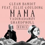 Clean Bandit feat. Ellie Goulding - Mama (Vadim Adamov & Hardphol Remix)