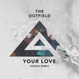 The Outfield - Your Love 2K19 (Chachi Remix)