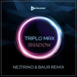 Triplo Max - Shadow (Nejtrino & Baur Remix)