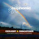 Exolight & Suncatcher - I'm Always Happy When It's Raining (Original Mix)
