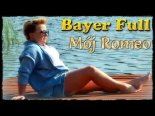 Bayer Full - Mój Romeo (Radio Edit)