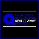 Dj Miller x Alex Milano - Give It Away (Haipa & Gene Remix)