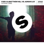 Yves V & Matthew Hill vs. Adrian Lux - Teenage Crime (Extended Mix)