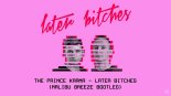 The Prince Karma - Later Bitches (Malibu Breeze Bootleg)