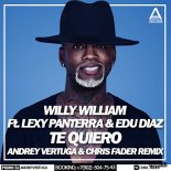 Willy William Ft. Lexy Panterra & Edu Diaz - Te Quiero (Andrey Vertuga & Chris Fader Remix)