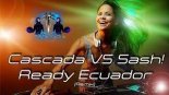 Сascada VS Sash! - Ready Ecuador (DJ Solovey bootleg remix)