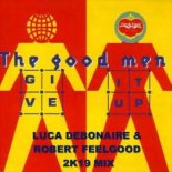 The Goodmen - Give It Up (Luca Debonaire & Robert Feelgood 2K19 Mix)