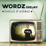 Wordz Deejay - Famous 4 Nothing (Club Mix)