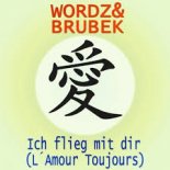Wordz & Brubek - Ich flieg mit dir (L´Amour Toujours)