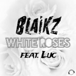 Blaikz feat. Luc - White Roses (BlackBonez Remix Edit)
