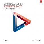 Stupid Goldfish - Streets Hot (KYANU Remix)