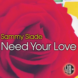 Sammy Slade - Need Your Love (Original Mix)